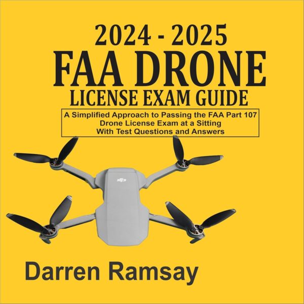 2024-2025 FAA Drone License Exam Guide: A Simplified Approac...