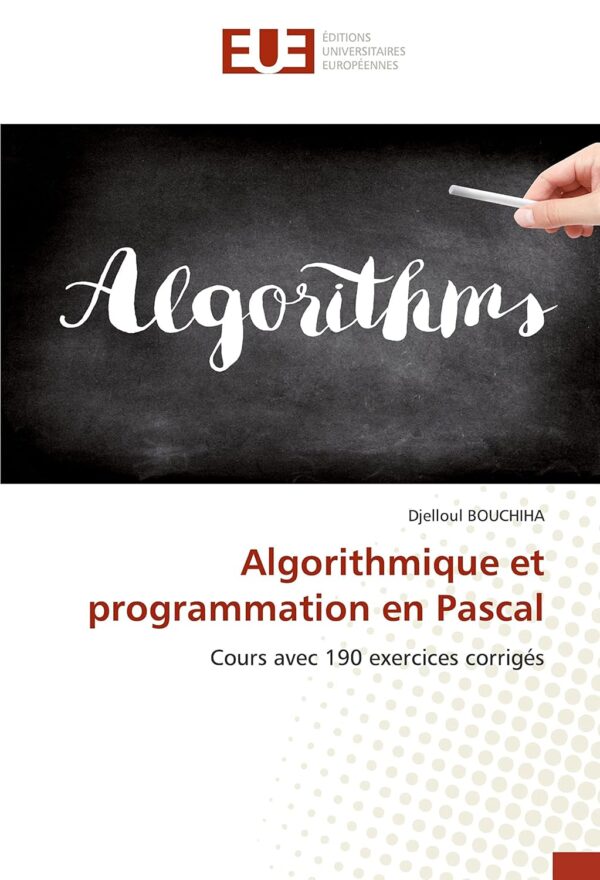 Algorithmique et programmation en Pascal: Cours avec 190 exe...