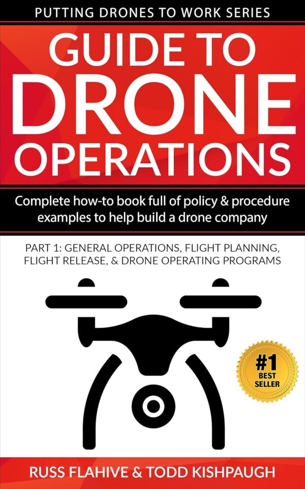 Guide to Drone Operations: Complete How-To Book Full of Poli...