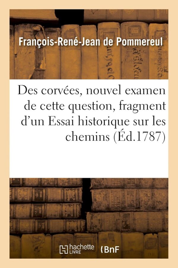 Des Corvées, Nouvel Examen de Cette Question, Fragment d'Un ...