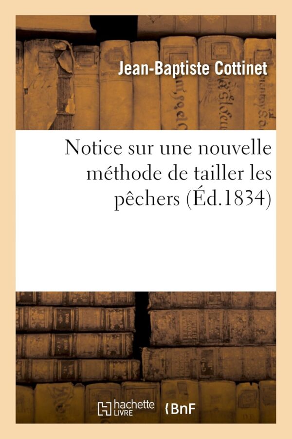 Notice Sur Une Nouvelle Méthode de Tailler Les Pêchers (Savo...