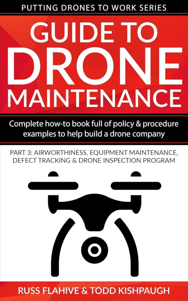 Guide to Drone Maintenance: Complete How-To Book Full of Pol...